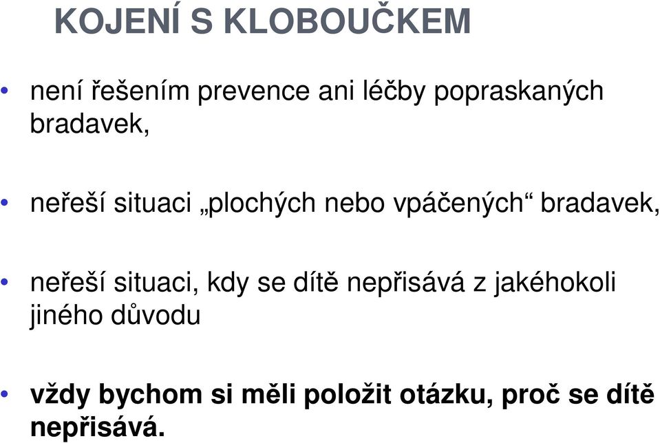 ených bradavek, ne eší situaci, kdy se dít nep isává z