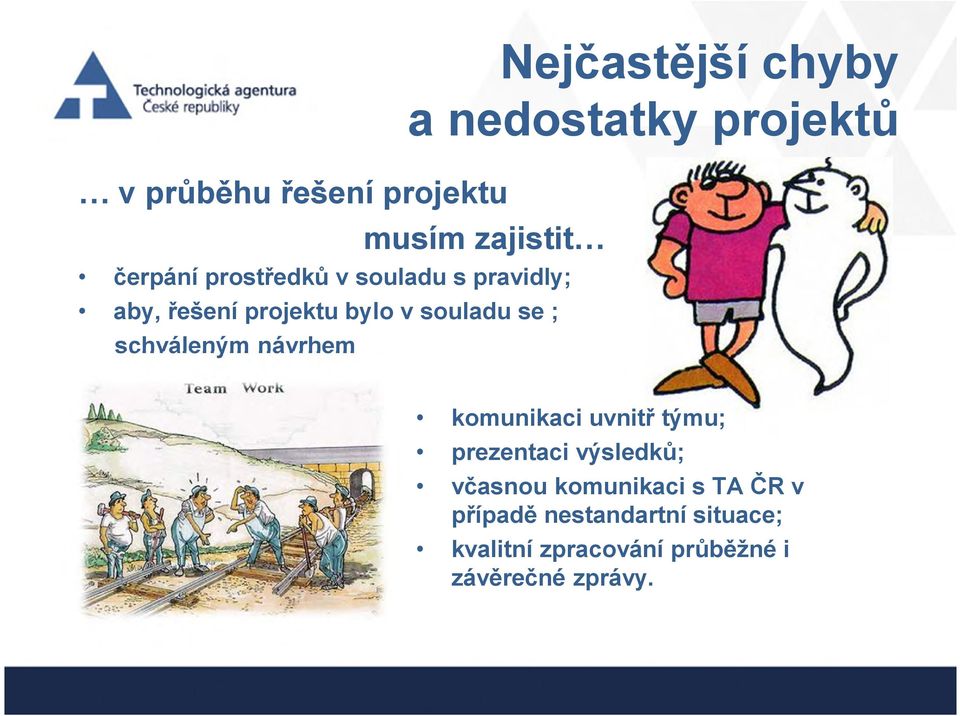 nedostatky projektů komunikaci uvnitř týmu; prezentaci výsledků; včasnou komunikaci