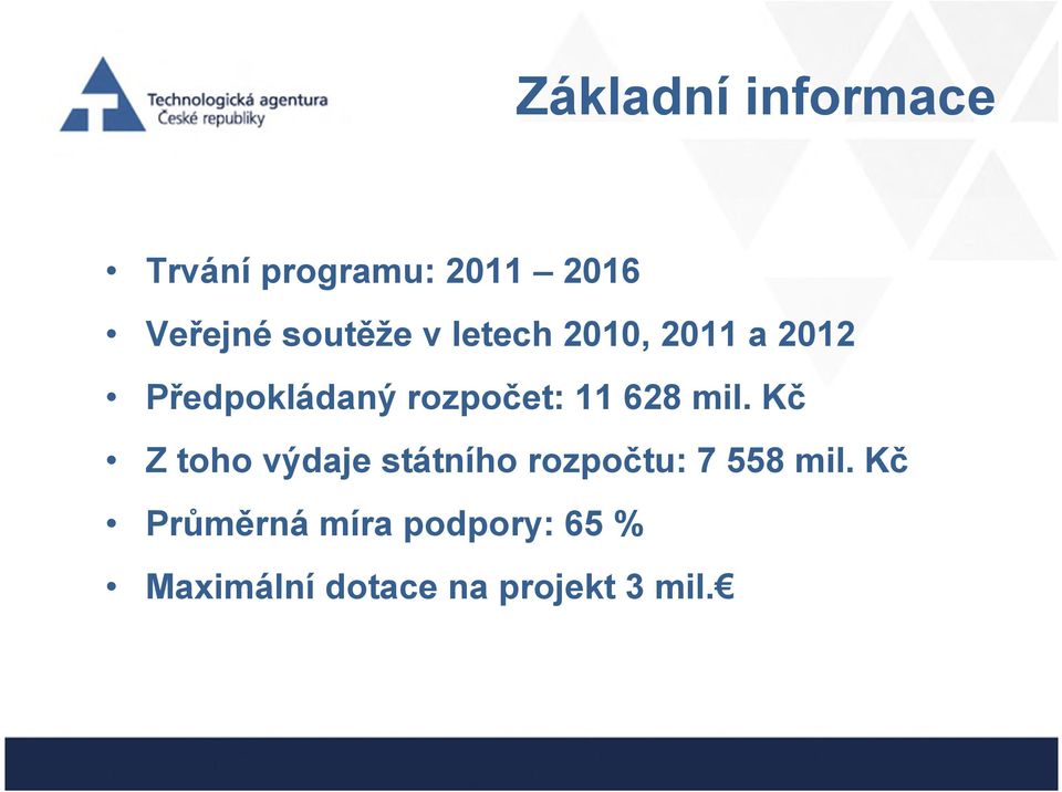 11 628 mil. Kč Z toho výdaje státního rozpočtu: 7 558 mil.