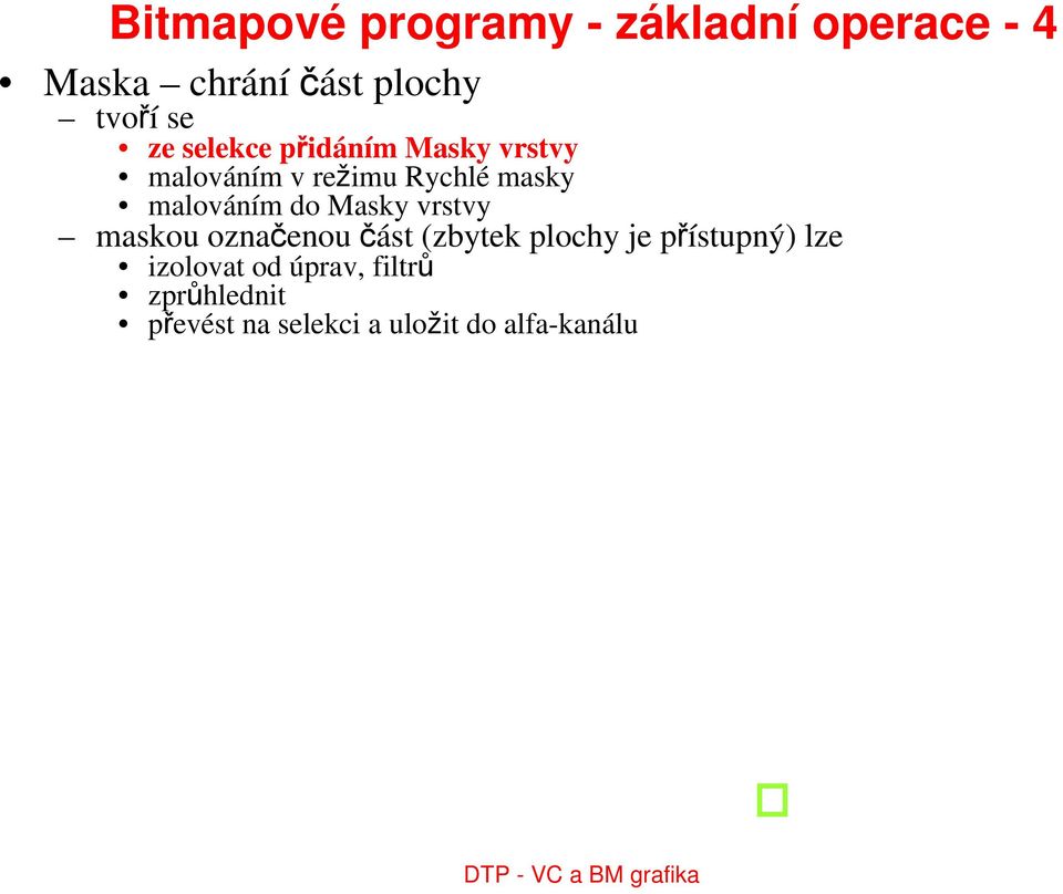 maskou označenou část (zbytek plochy je přístupný) lze izolovat