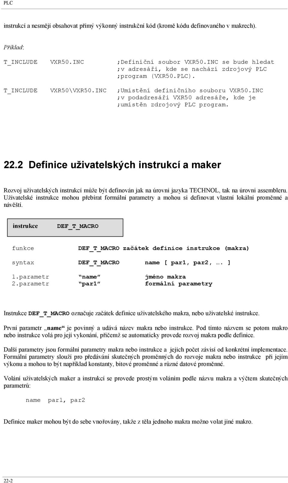 INC ;v podadresáři VXR50 adresáře, kde je ;umístěn zdrojový PLC program. 22.