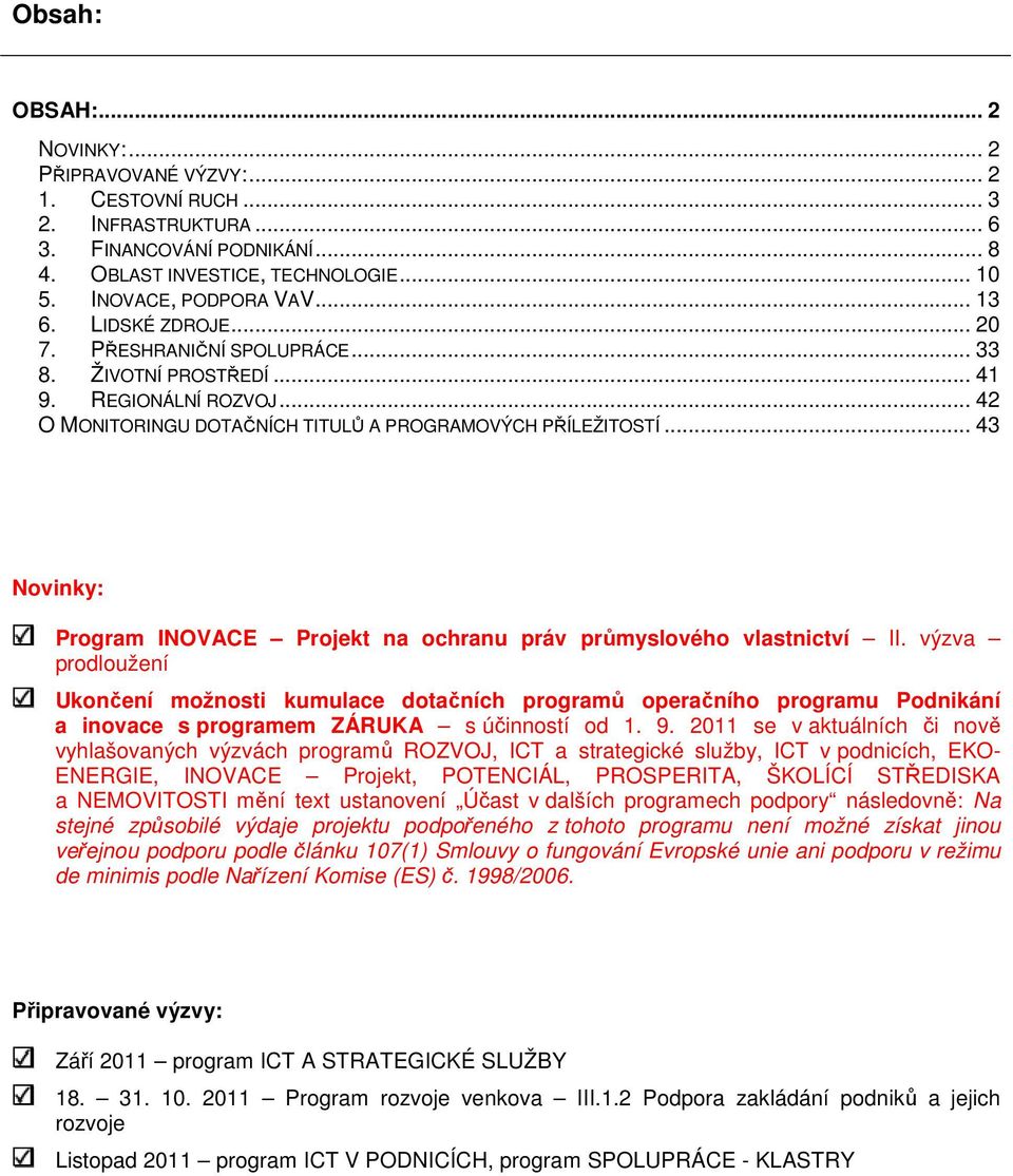 .. 43 Novinky: INOVACE Projekt na ochranu práv průmyslového vlastnictví II.