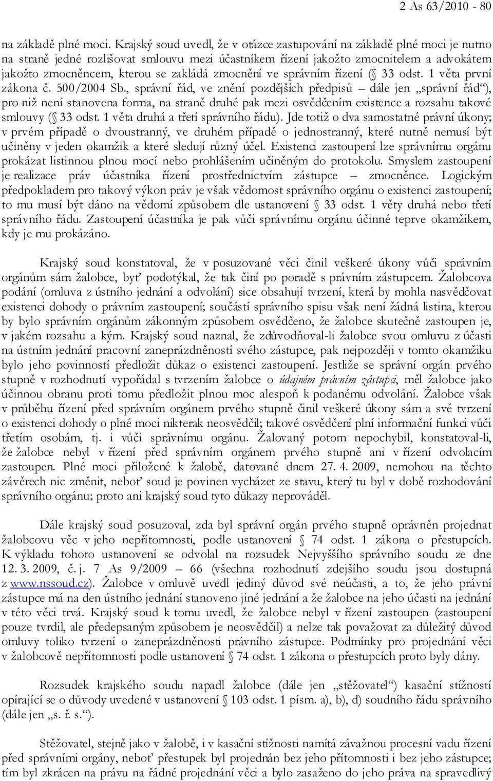 zakládá zmocnění ve správním řízení ( 33 odst. 1 věta první zákona č. 500/2004 Sb.