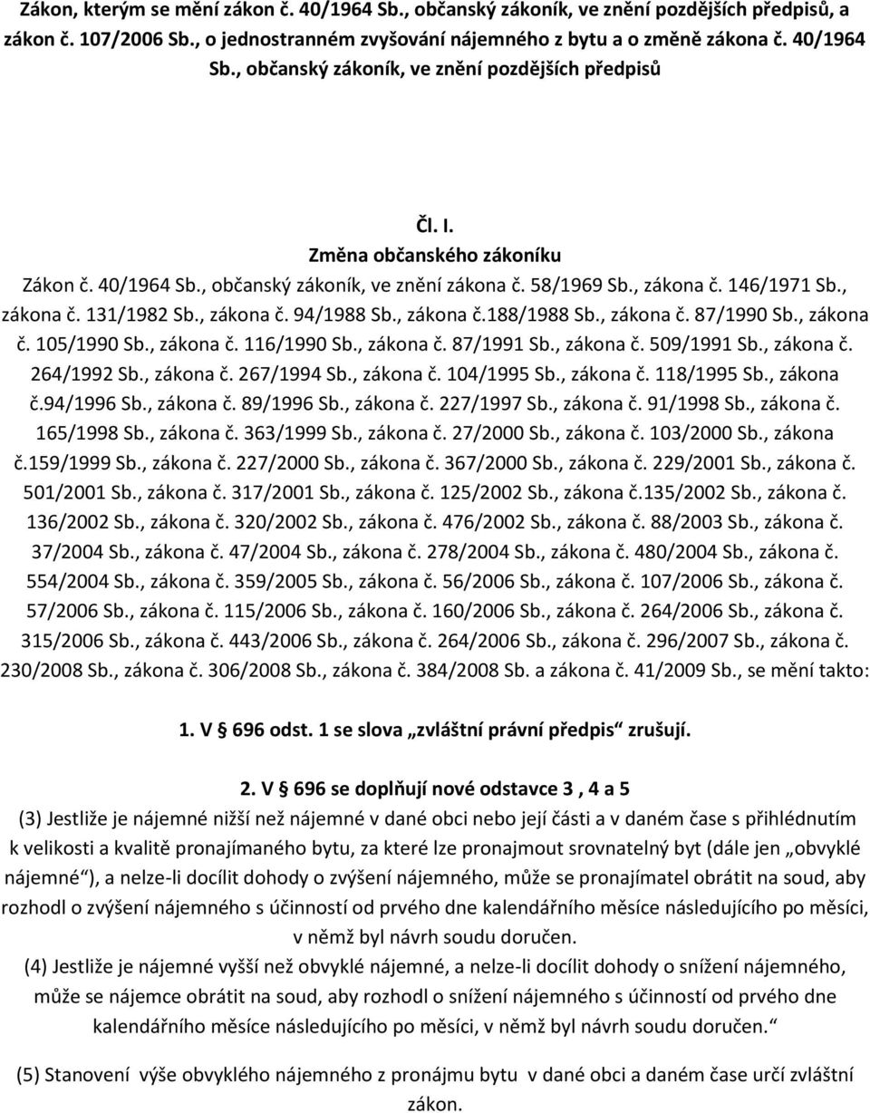 , zákona č. 87/1990 Sb., zákona č. 105/1990 Sb., zákona č. 116/1990 Sb., zákona č. 87/1991 Sb., zákona č. 509/1991 Sb., zákona č. 264/1992 Sb., zákona č. 267/1994 Sb., zákona č. 104/1995 Sb.