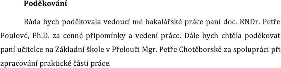 Dále bych chtěla poděkovat paní učitelce na Základní škole v Přelouči