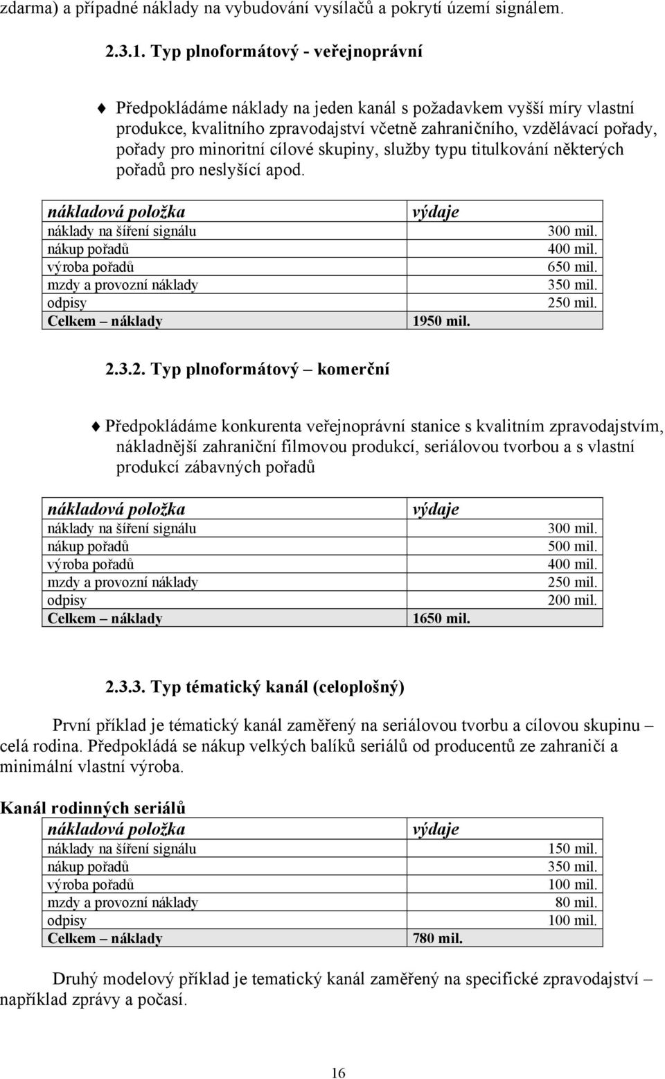 cílové skupiny, služby typu titulkování některých pořadů pro neslyšící apod.