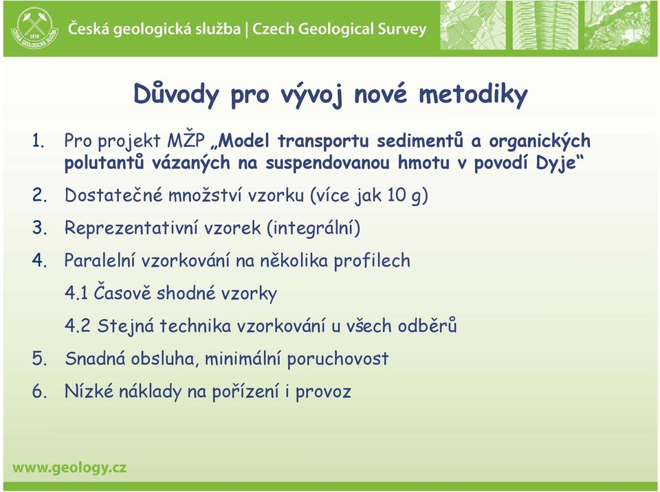 povodí Dyje 2. Dostatečné množství vzorku (více jak 10 g) 3. Reprezentativní vzorek (integrální) 4.