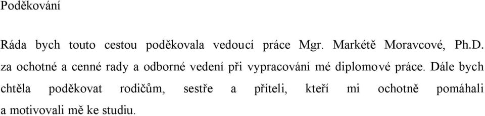 za ochotné a cenné rady a odborné vedení při vypracování mé