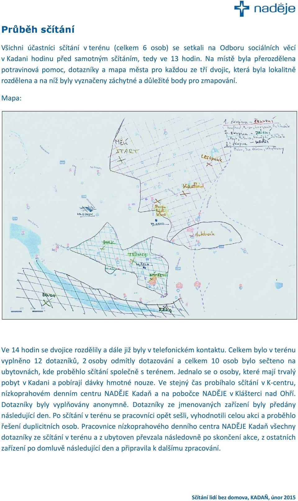 Mapa: Ve 14 hodin se dvojice rozdělily a dále již byly v telefonickém kontaktu.