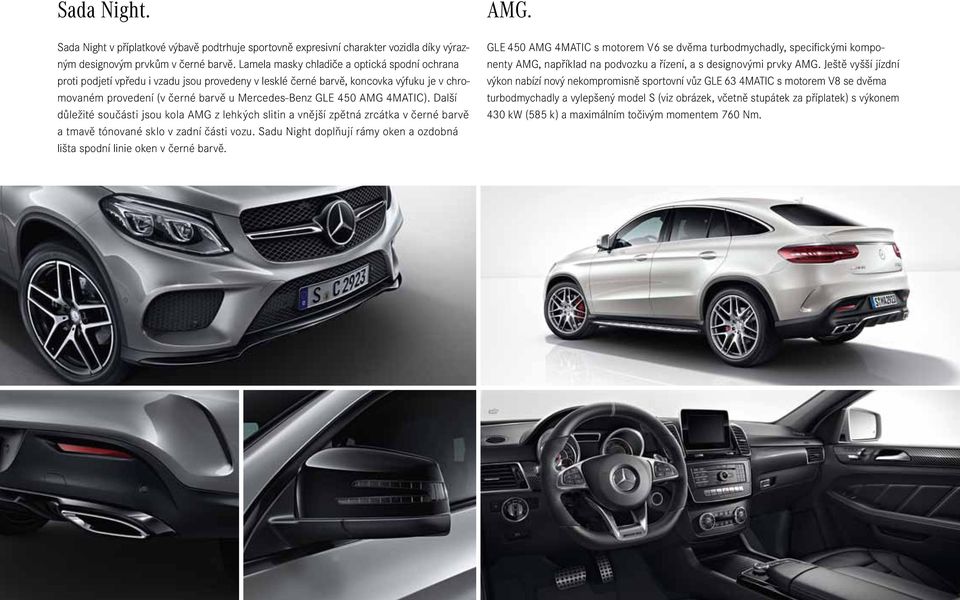 4MATIC). Další důležité součásti jsou kola AMG z lehkých slitin a vnější zpětná zrcátka v černé barvě a tmavě tónované sklo v zadní části vozu.