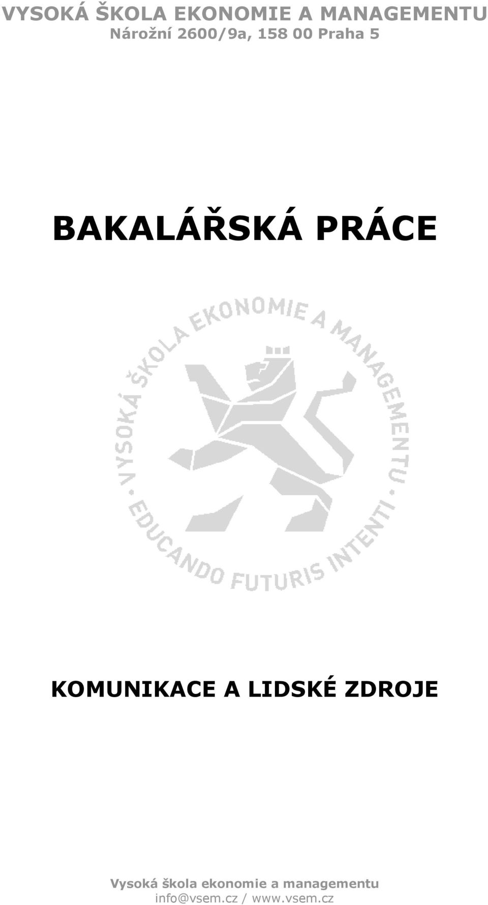 KOMUNIKACE A LIDSKÉ ZDROJE Vysoká škola