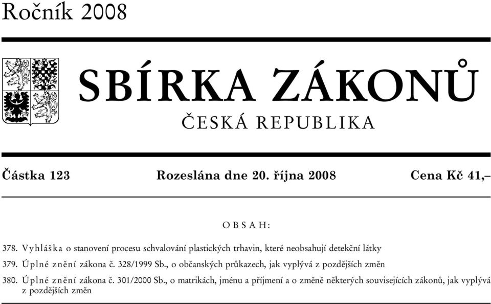 Úplné znění zákona č. 328/1999 Sb., o občanských průkazech, jak vyplývá z pozdějších změn 380.