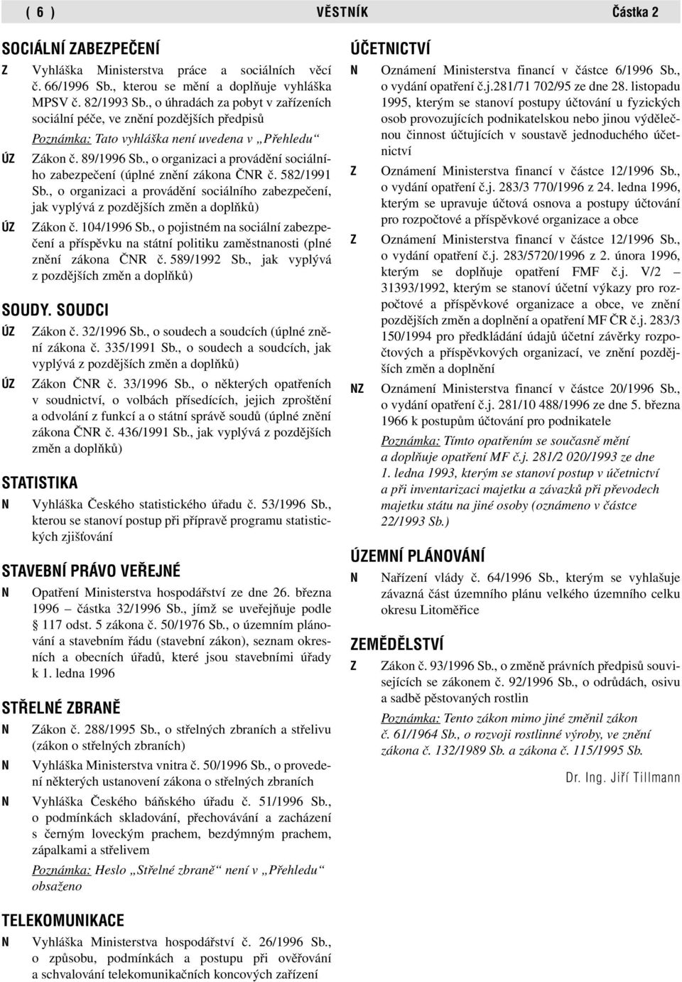 , o organizaci a provádění sociálního zabezpečení (úplné znění zákona ČNR č. 582/1991 Sb., o organizaci a provádění sociálního zabezpečení, jak vyplývá z pozdějších změn a doplňků) ÚZ Zákon č.