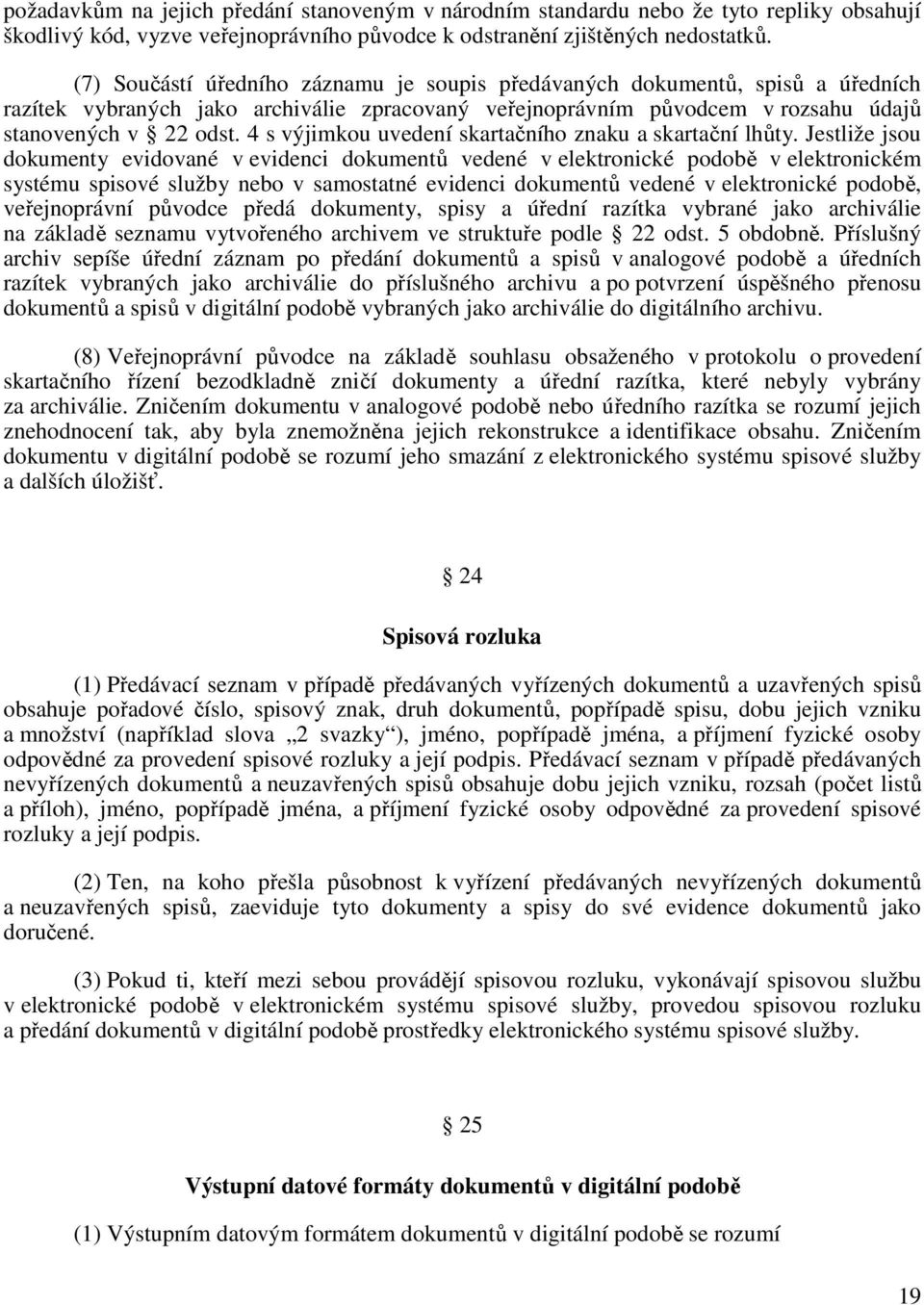 4 s výjimkou uvedení skartačního znaku a skartační lhůty.