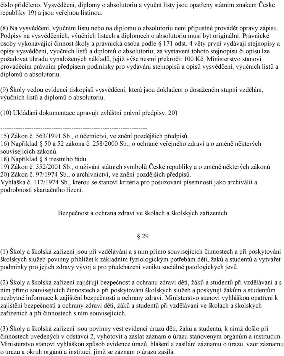 Právnické osoby vykonávající činnost školy a právnická osoba podle 171 odst.