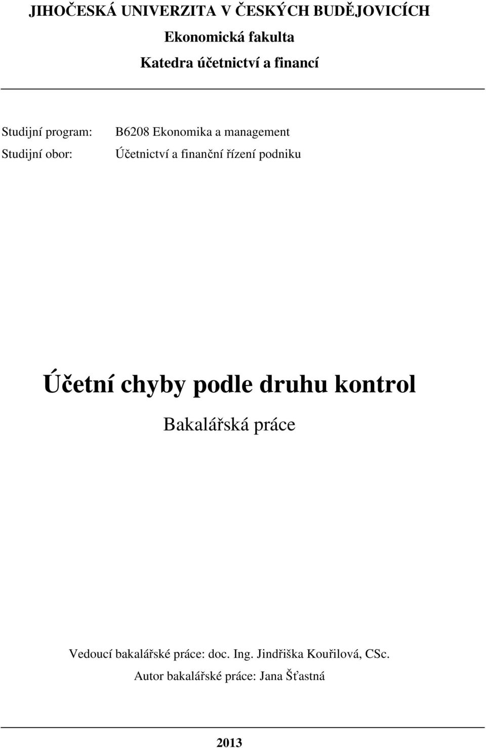 finanční řízení podniku Účetní chyby podle druhu kontrol Bakalářská práce Vedoucí