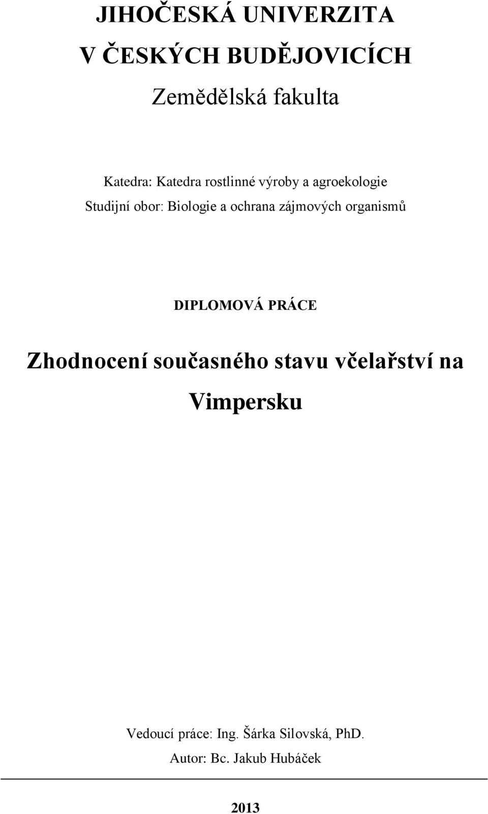 zájmových organismů DIPLOMOVÁ PRÁCE Zhodnocení současného stavu včelařství