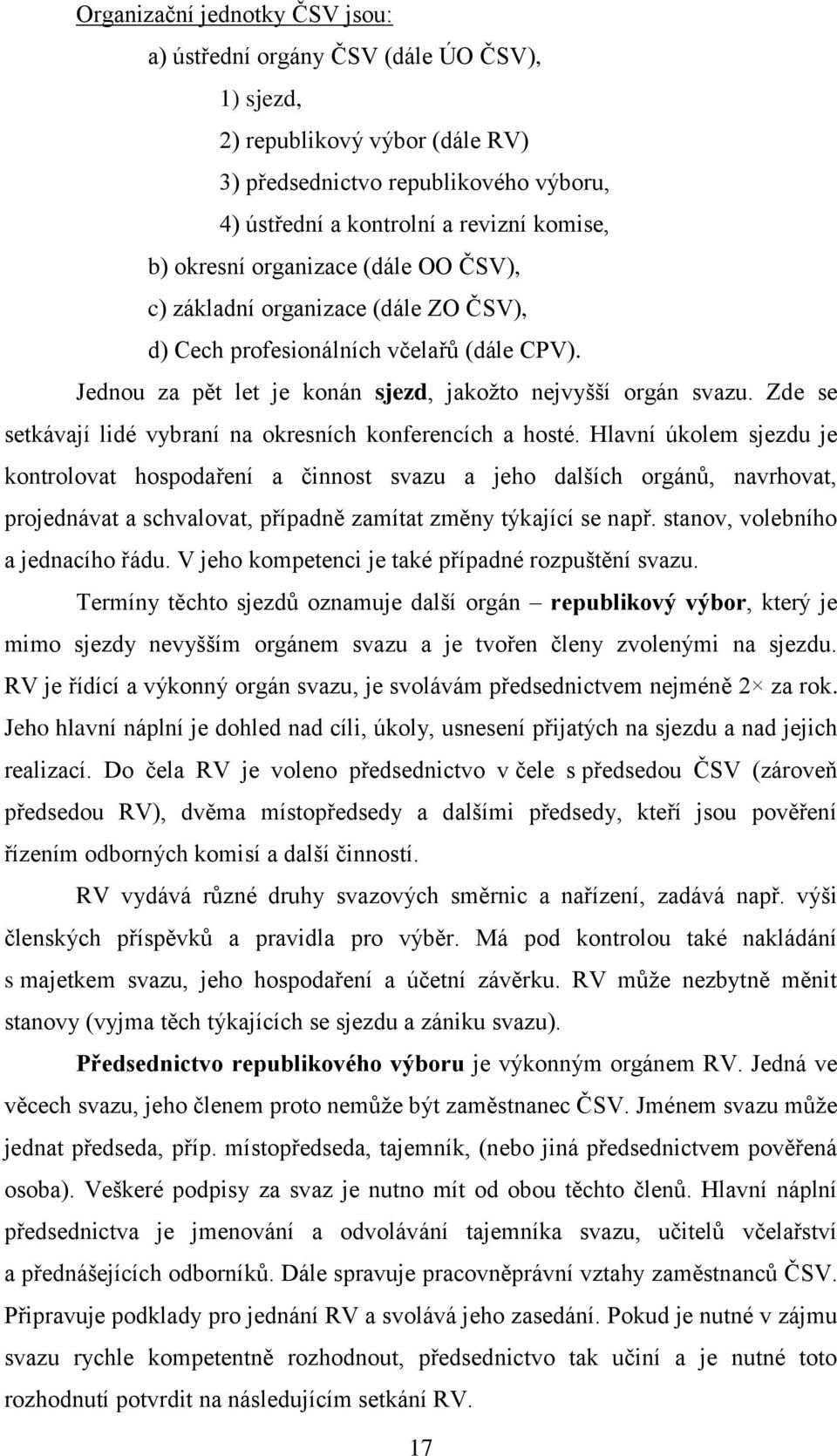 Zde se setkávají lidé vybraní na okresních konferencích a hosté.