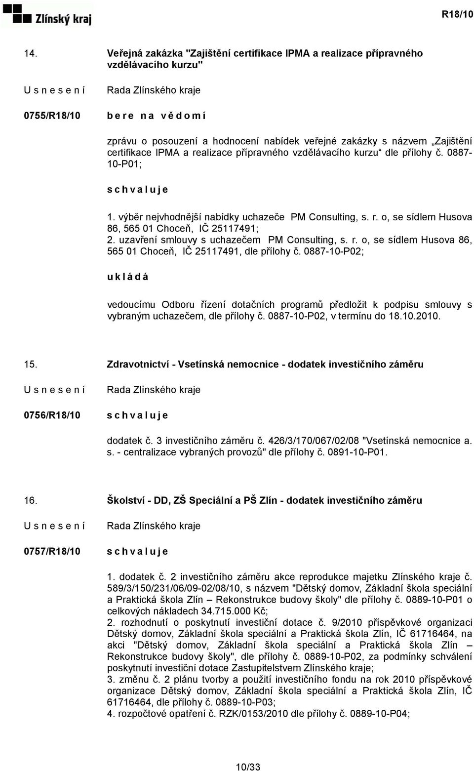 uzavření smlouvy s uchazečem PM Consulting, s. r. o, se sídlem Husova 86, 565 01 Choceň, IČ 25117491, dle přílohy č.