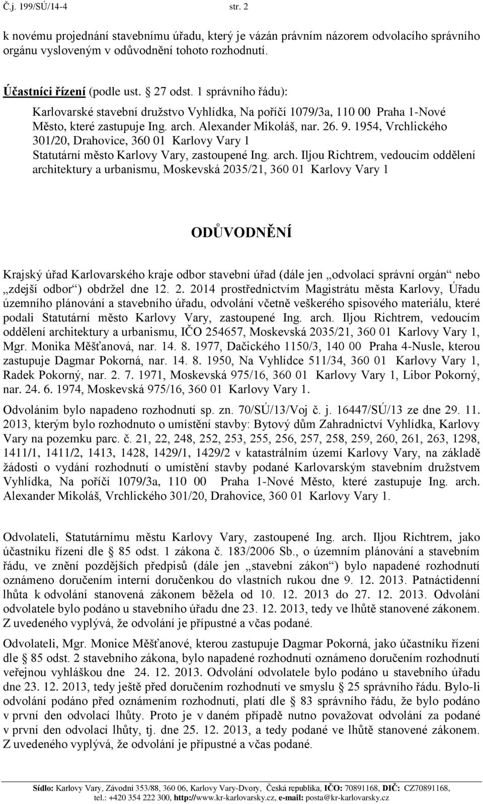 1954, Vrchlického 301/20, Drahovice, 360 01 Karlovy Vary 1 Statutární město Karlovy Vary, zastoupené Ing. arch.