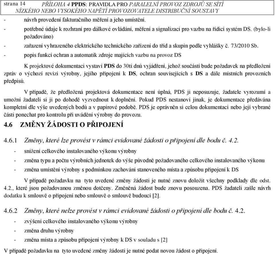 (bylo-li požadováno) - zařazení vyhrazeného elektrického technického zařízení do tříd a skupin podle vyhlášky č. 73/2010 Sb.