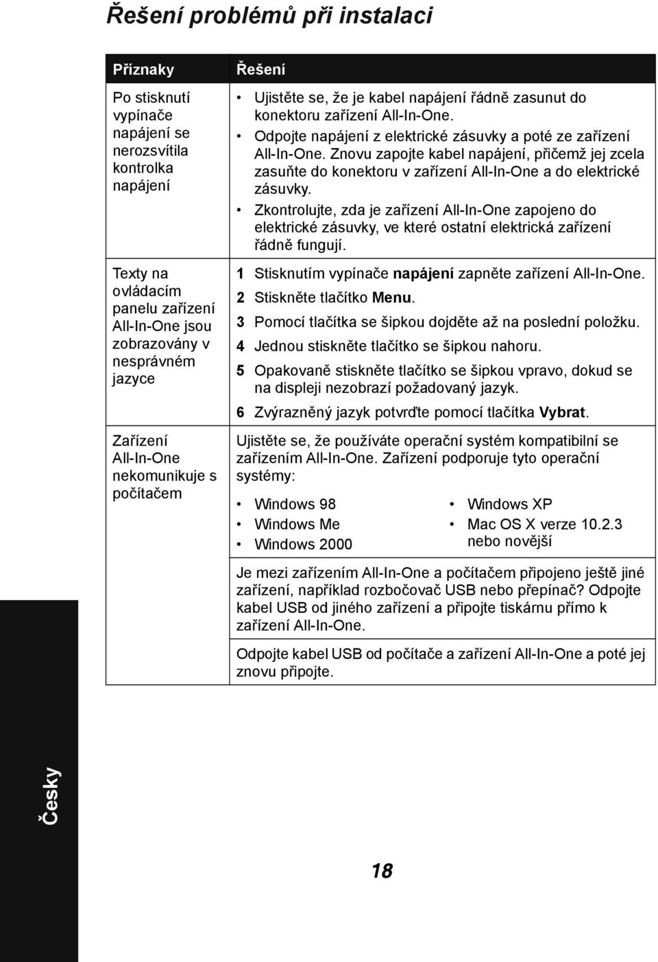 Znovu zapojte kabel napájení, přičemž jej zcela zasuňte do konektoru v zařízení All-In-One a do elektrické zásuvky.