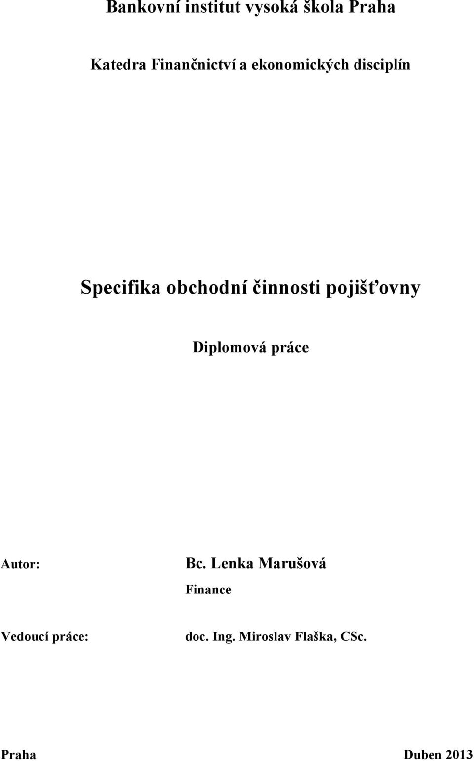 pojišťovny Diplomová práce Autor: Bc.