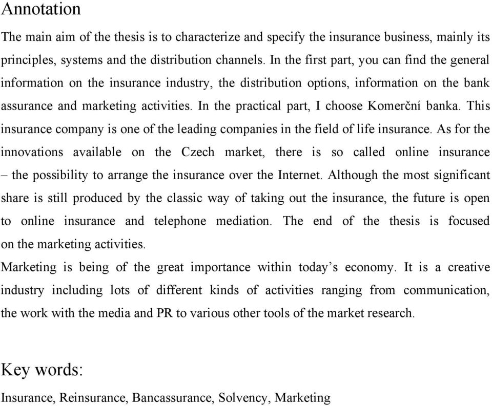 In the practical part, I choose Komerční banka. This insurance company is one of the leading companies in the field of life insurance.