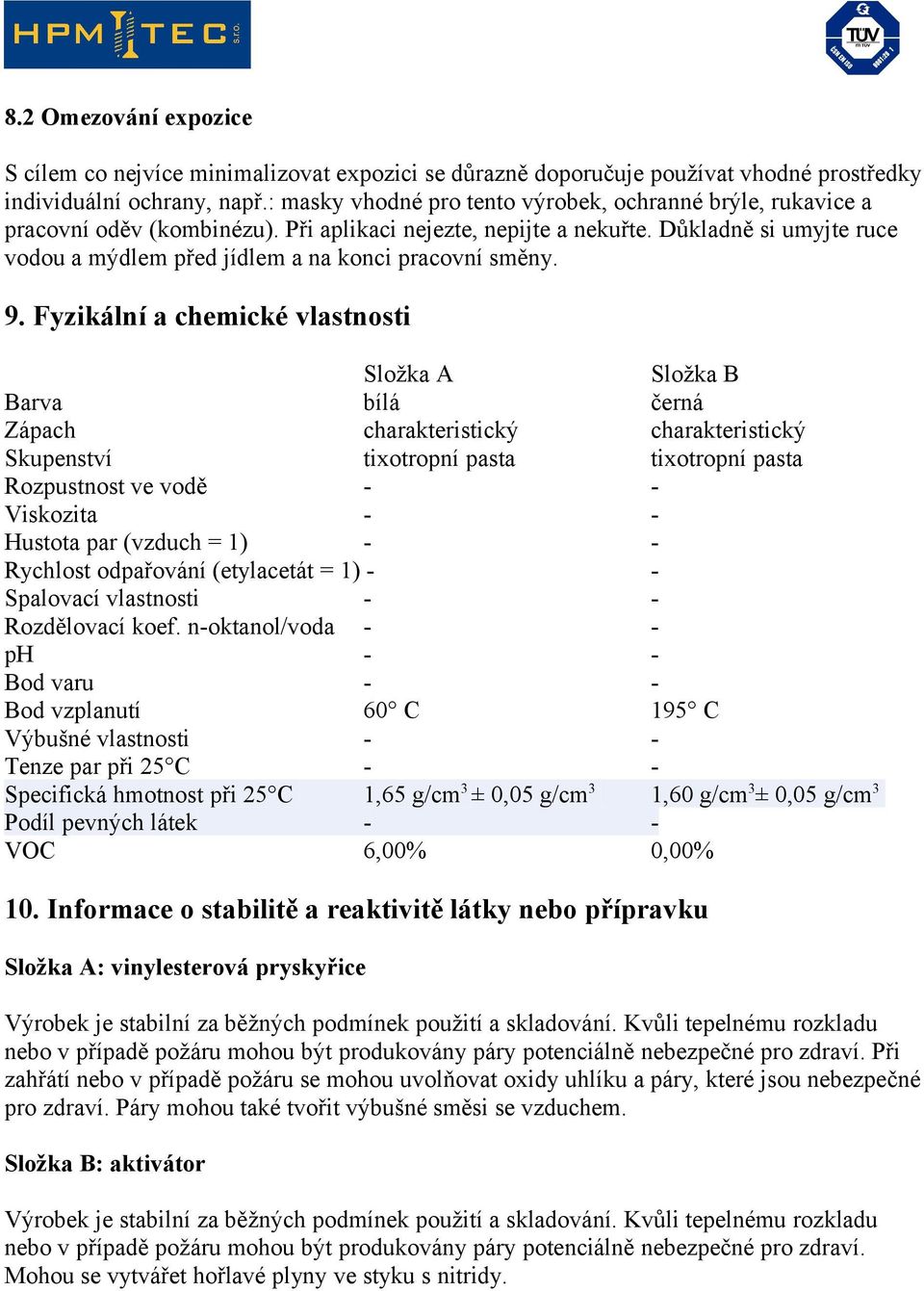 Důkladně si umyjte ruce vodou a mýdlem před jídlem a na konci pracovní směny. 9.