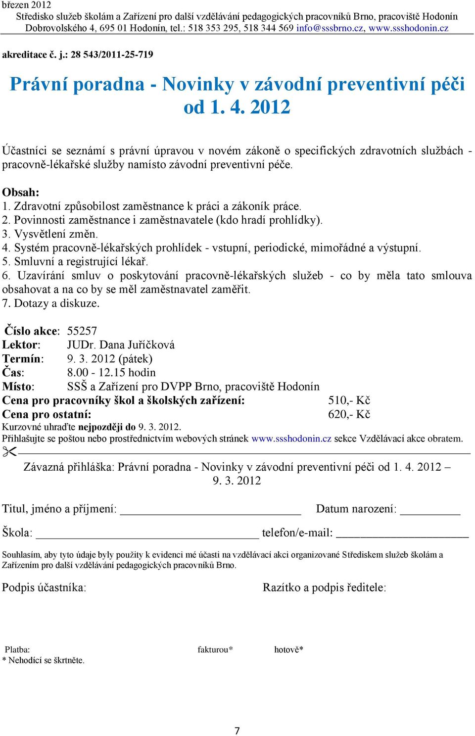 Zdravotní způsobilost zaměstnance k práci a zákoník práce. 2. Povinnosti zaměstnance i zaměstnavatele (kdo hradí prohlídky). 3. Vysvětlení změn. 4.