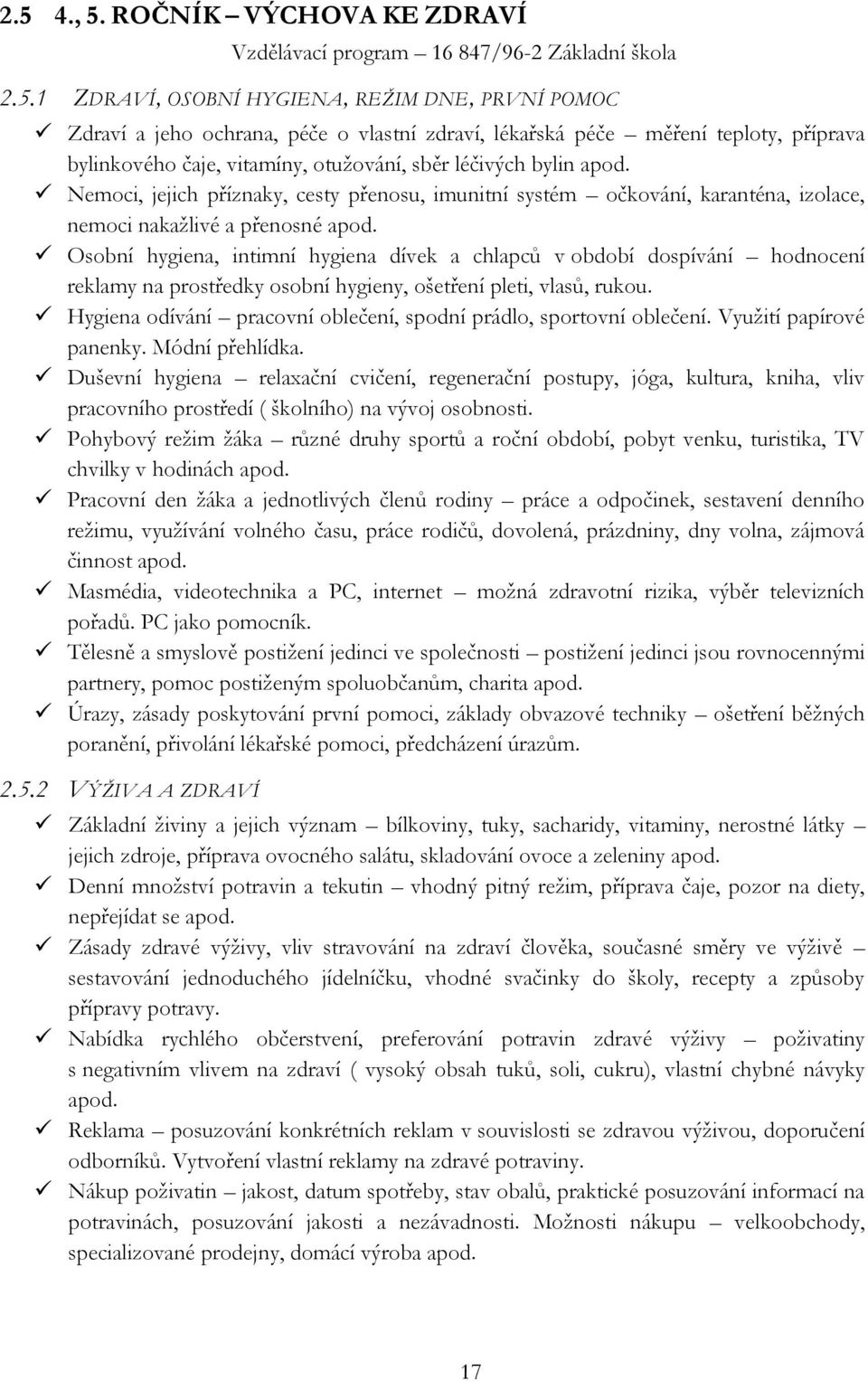 Nemoci, jejich příznaky, cesty přenosu, imunitní systém očkování, karanténa, izolace, nemoci nakaţlivé a přenosné apod.