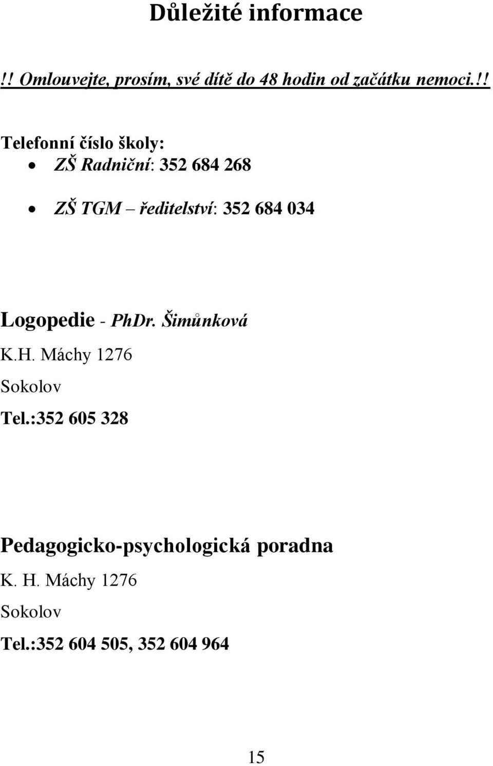 034 Logopedie - PhDr. Šimůnková K.H. Máchy 1276 Sokolov Tel.