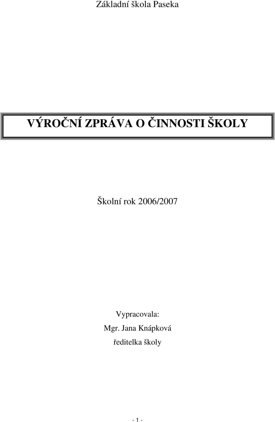 rok 2006/2007 Vypracovala: Mgr.