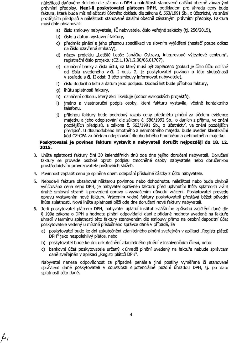 , o účetnictví, ve znění pozdějších předpisů a náležitosti stanovené dalšími obecně závaznými právními předpisy.