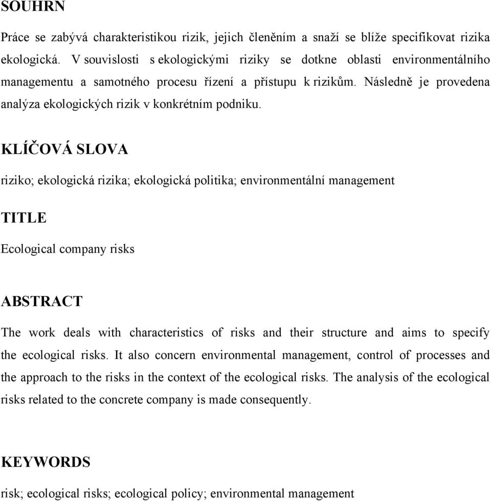 Následně je provedena analýza ekologických rizik v konkrétním podniku.