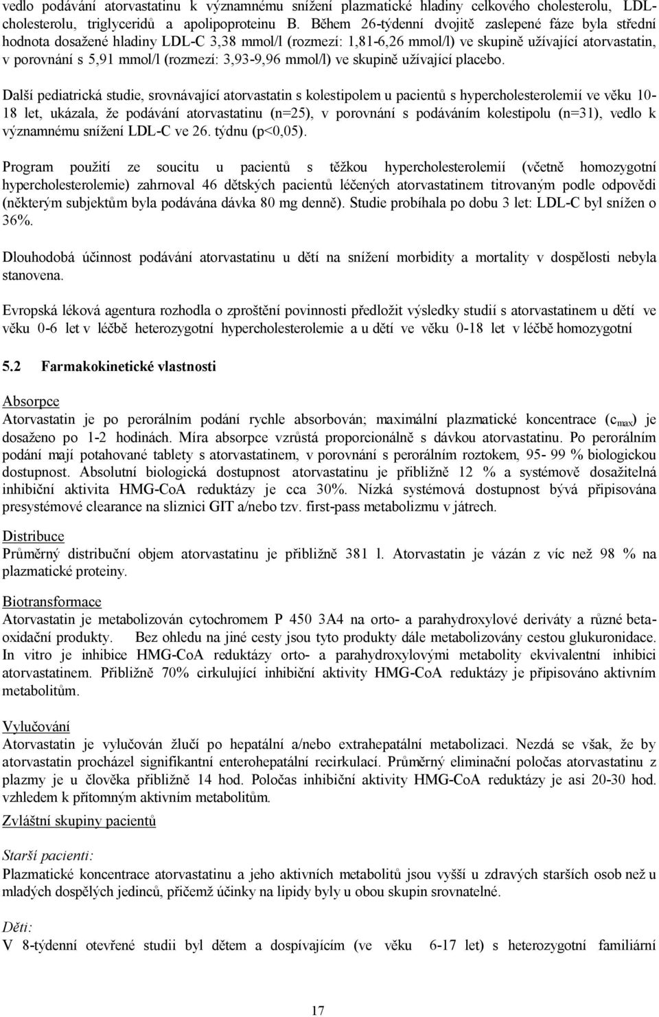 3,93-9,96 mmol/l) ve skupině užívající placebo.