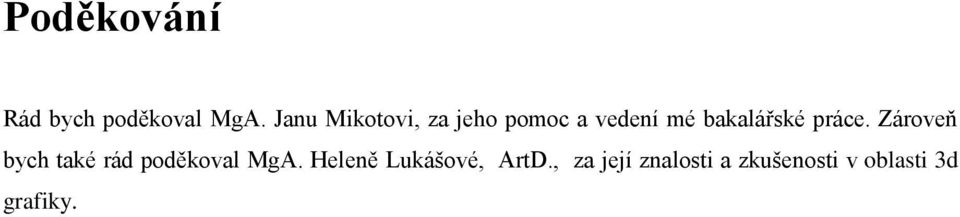 práce. Zároveň bych také rád poděkoval MgA.