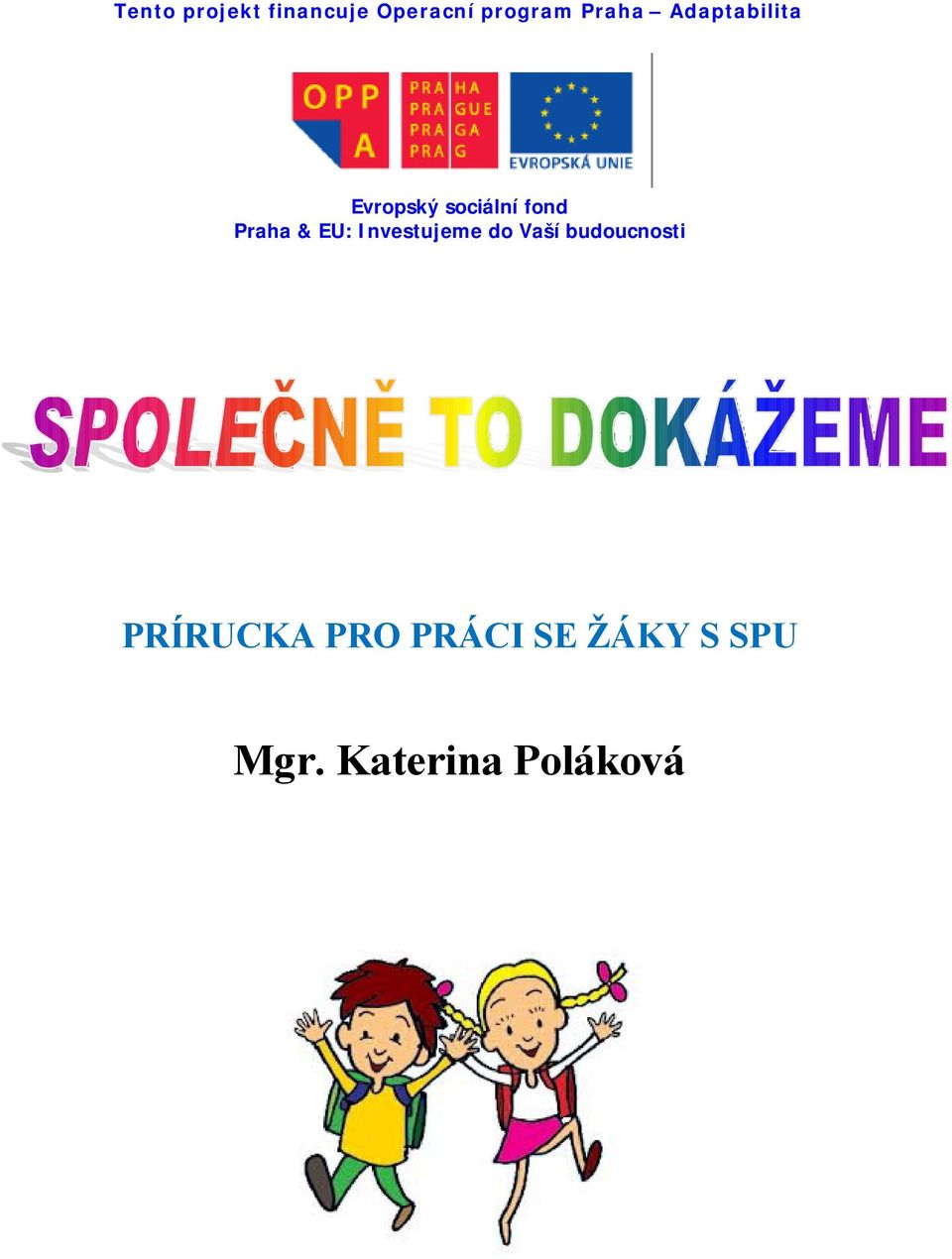 Praha & EU: Investujeme d Vaší buducnsti