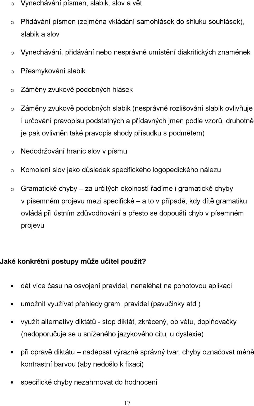 shdy přísudku s pdmětem) Neddržvání hranic slv v písmu Kmlení slv jak důsledek specifickéh lgpedickéh nálezu Gramatické chyby za určitých klnstí řadíme i gramatické chyby v písemném prjevu mezi