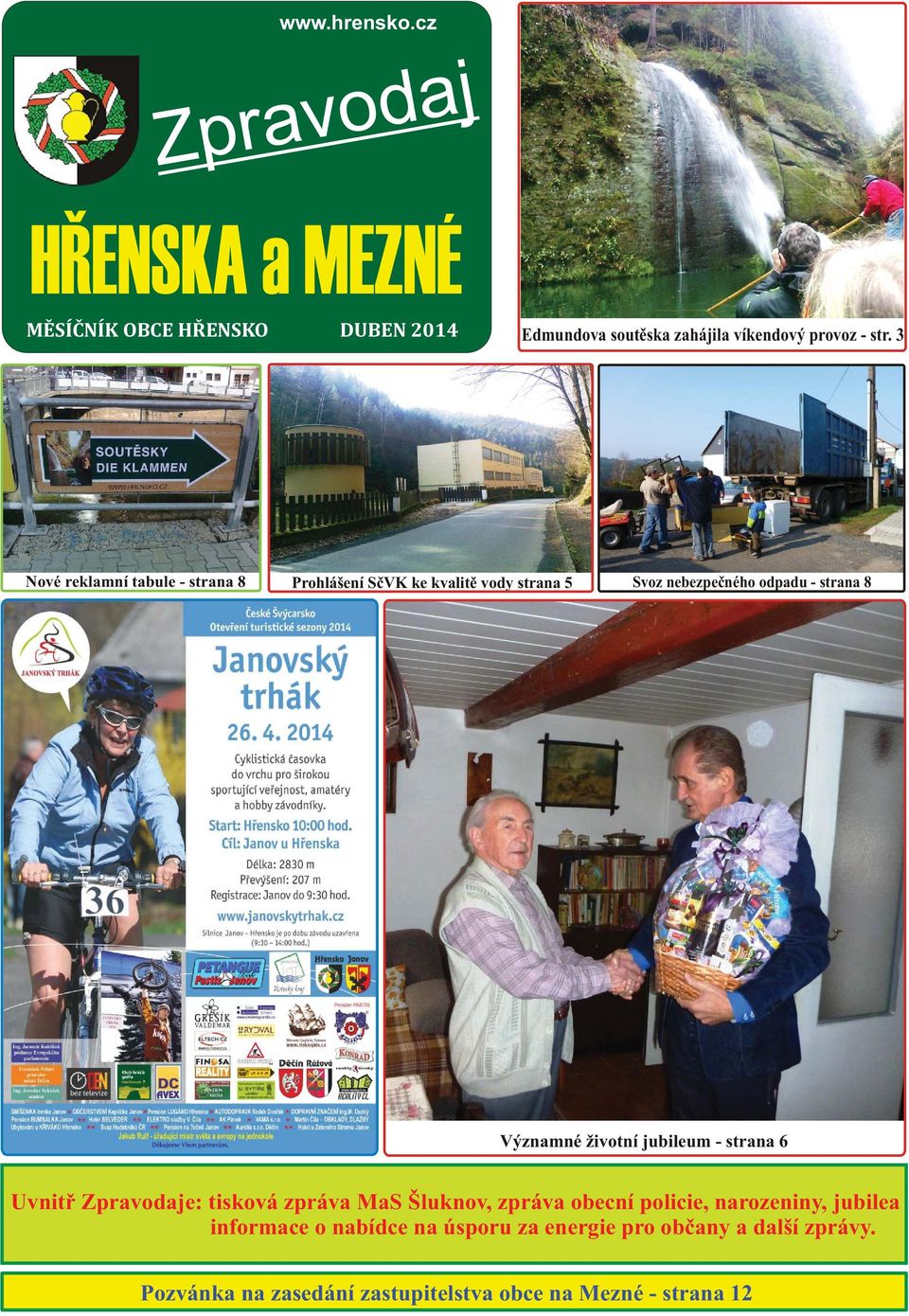 odpadu - strana 8 Významné životní jubileum - strana 6 Uvnitø Zpravodaje: tisková zpráva MaS Šluknov, zpráva obecní policie,