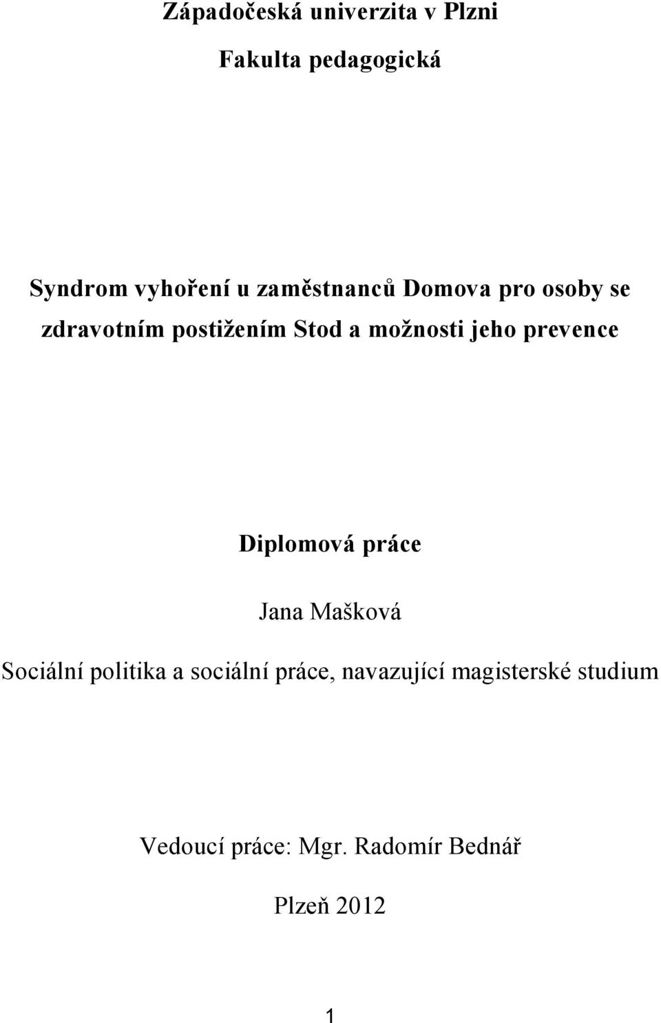 prevence Diplomová práce Jana Mašková Sociální politika a sociální práce,