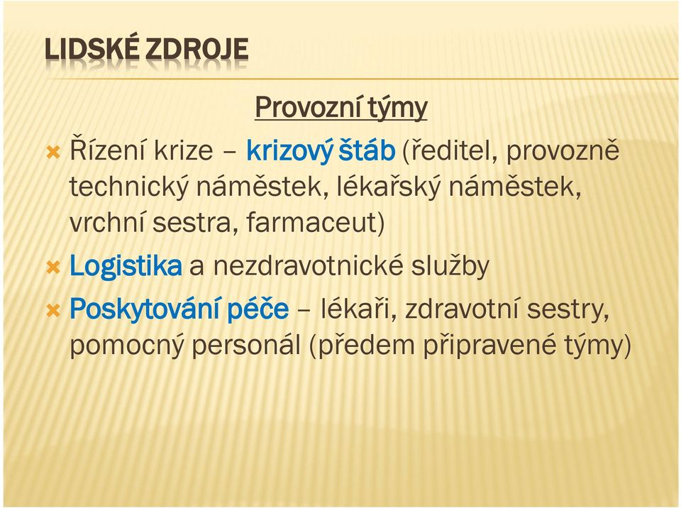 farmaceut) Logistika a nezdravotnické služby Poskytování péče