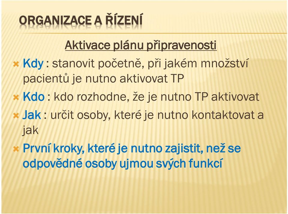 je nutno TP aktivovat Jak : určit osoby, které je nutno kontaktovat a jak