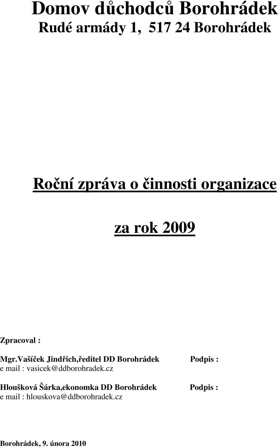 Vašíček Jindřich,ředitel DD Borohrádek Podpis : e mail : vasicek@ddborohradek.