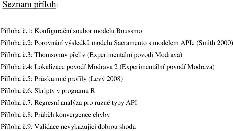 3: Thomsonův přeliv (Experimentální povodí Modrava) Příloha č.