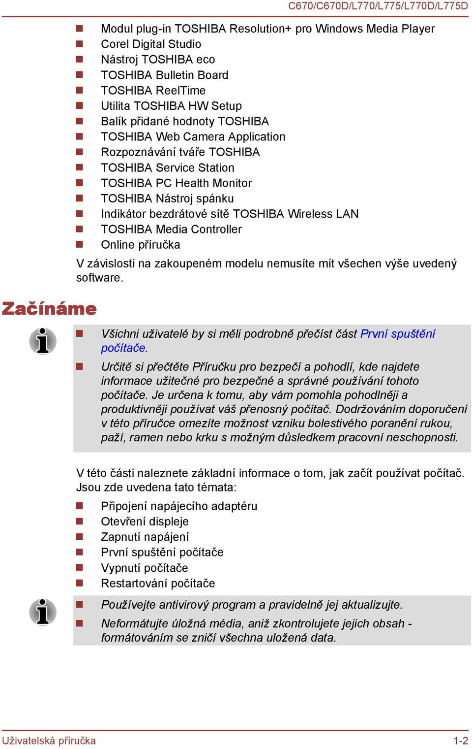 TOSHIBA Wireless LAN TOSHIBA Media Controller Online příručka V závislosti na zakoupeném modelu nemusíte mít všechen výše uvedený software.