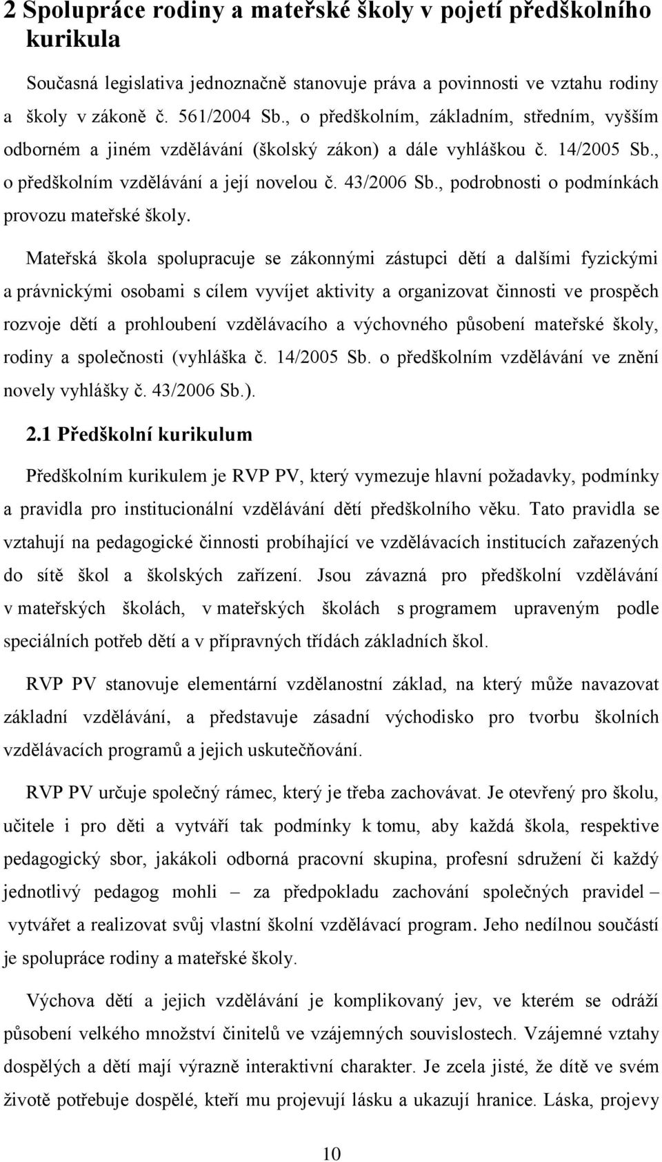 , podrobnosti o podmínkách provozu mateřské školy.