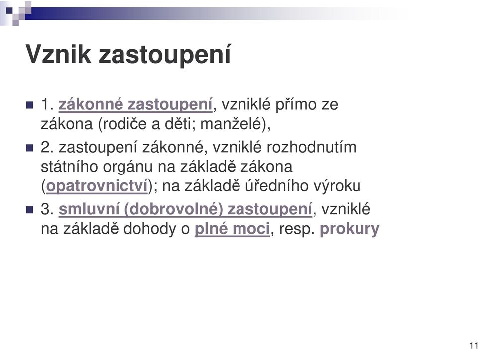 zastoupení zákonné, vzniklé rozhodnutím státního orgánu na základ zákona