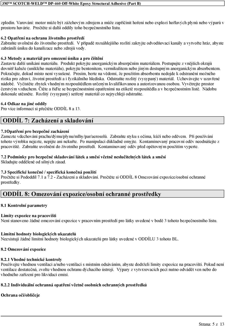 2 Opatření na ochranu životního prostředí Zabraňte uvolnění do životního prostředí.