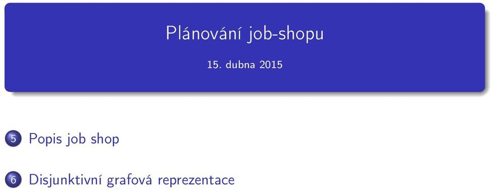 Popis job shop 6